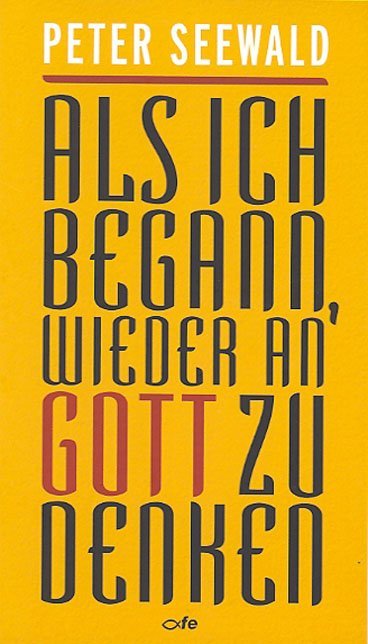 Als ich begann, wieder an Gott zu denken (Peter Seewald)