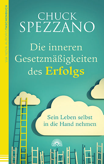 Die inneren Gesetzmäßigkeiten des Erfolgs (Chuck Spezzano)