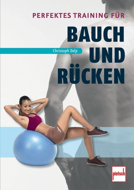 Perfektes Training für Bauch und Rücken (Christoph Delp)