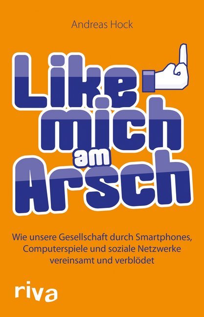 Like mich am Arsch (Andreas Hock)
