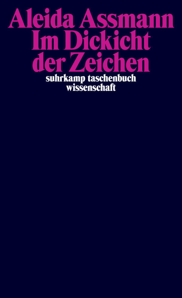 Im Dickicht der Zeichen (Aleida Assmann)