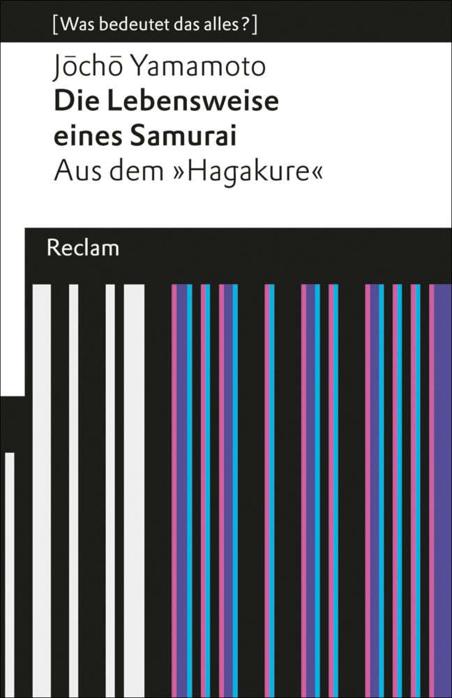 Die Lebensweise eines Samurai. Aus dem »Hagakure« (Was bedeutet das alles?) (Jocho Yamamoto)