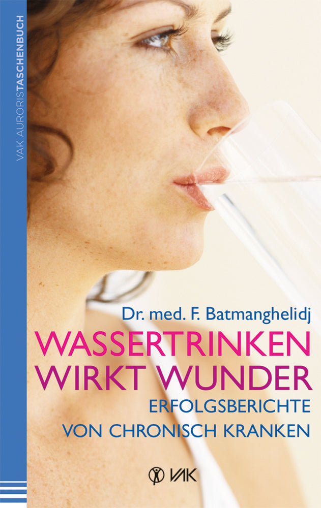 Wassertrinken wirkt Wunder (F Batmanghelidj)