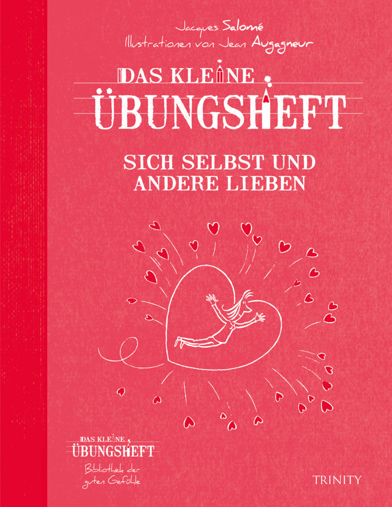 Das kleine Übungsheft Sich selbst und andere lieben (Jacques Salomé)