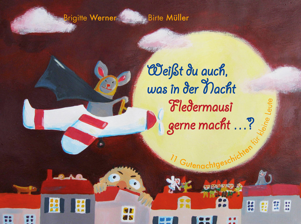 Weißt du auch, was in der Nacht Fledermausi gerne macht? (Brigitte Werner)