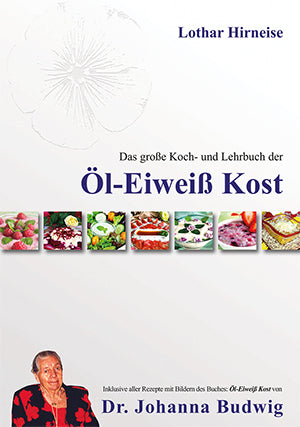 Das große Koch- und Lehrbuch der Öl Eiweiß Kost (Lothar Hirneise)