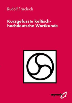 Kurzgefasste keltisch-hochdeutsche Wortkunde (Rudolf Friedrich)