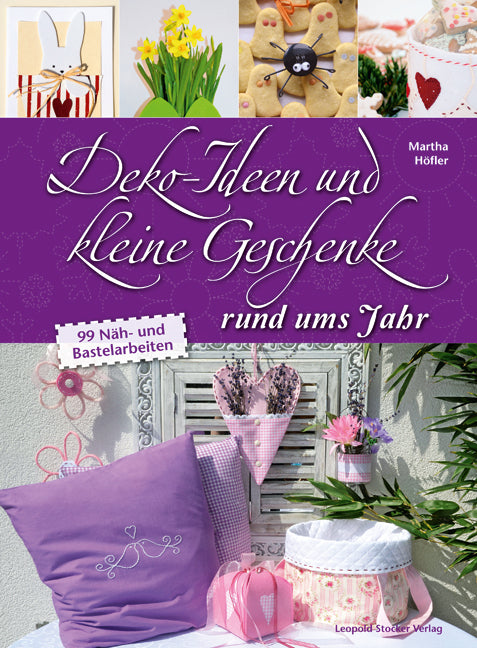Deko-Ideen und kleine Geschenke rund ums Jahr (Martha Höfler)