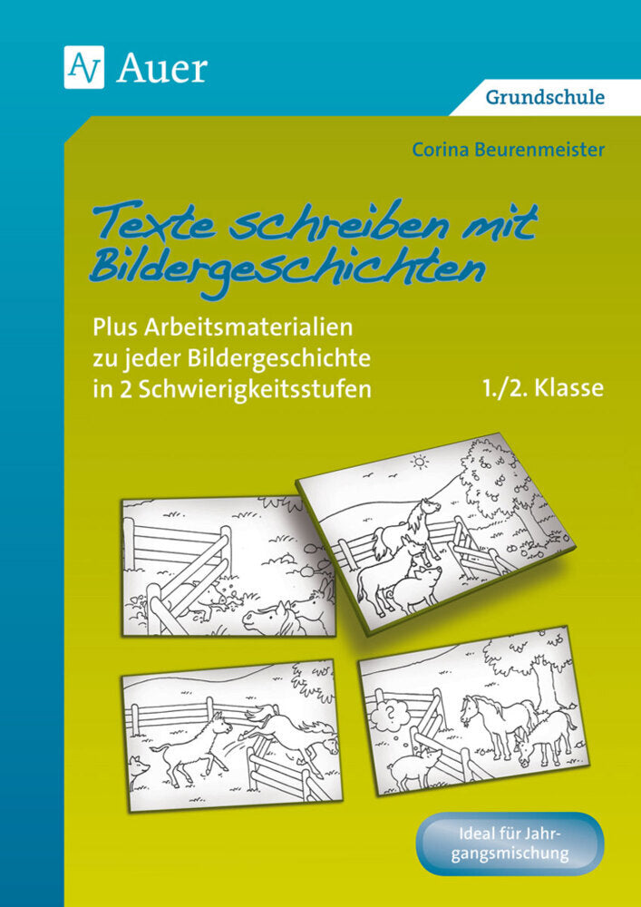 Texte schreiben mit Bildergeschichten 1./2. Klasse (Corina Beurenmeister)