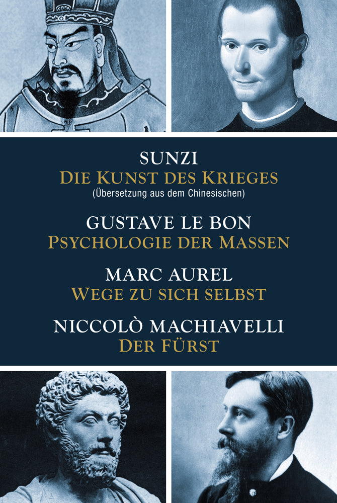 Die Kunst des Krieges - Psychologie der Massen - Wege zu sich selbst - Der Fürst (Sun Tsu)