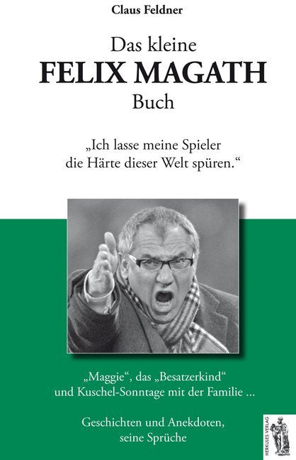Das kleine Felix Magath Buch (Claus Feldner)
