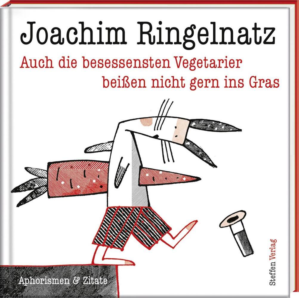 Auch die besessensten Vegetarier beißen nicht gern ins Gras (Joachim Ringelnatz)