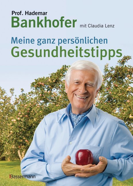 Meine ganz persönlichen Gesundheitstipps (Hademar Bankhofer)