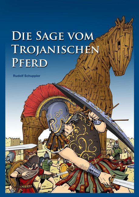 Die Sage vom Trojanischen Pferd (Rudolf Schuppler)