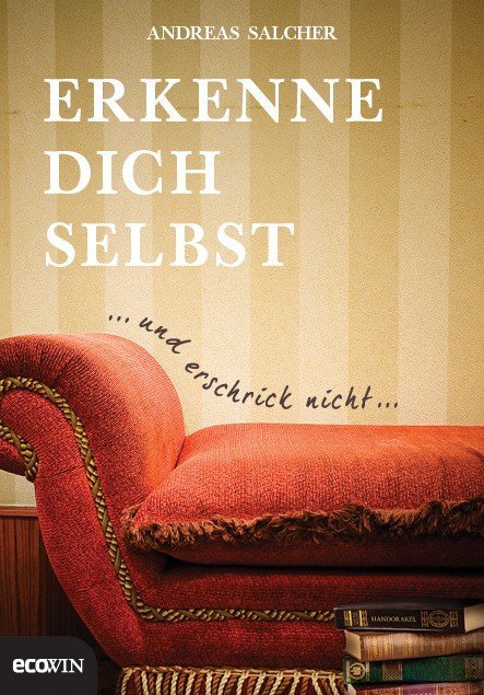 Erkenne dich selbst und erschrick nicht (Andreas Salcher)
