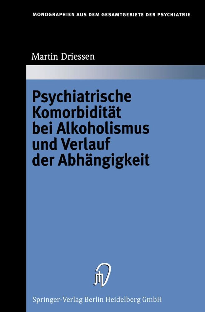 Psychiatrische Komorbidität bei Alkoholismus und Verlauf der Abhängigkeit (Martin Driessen)