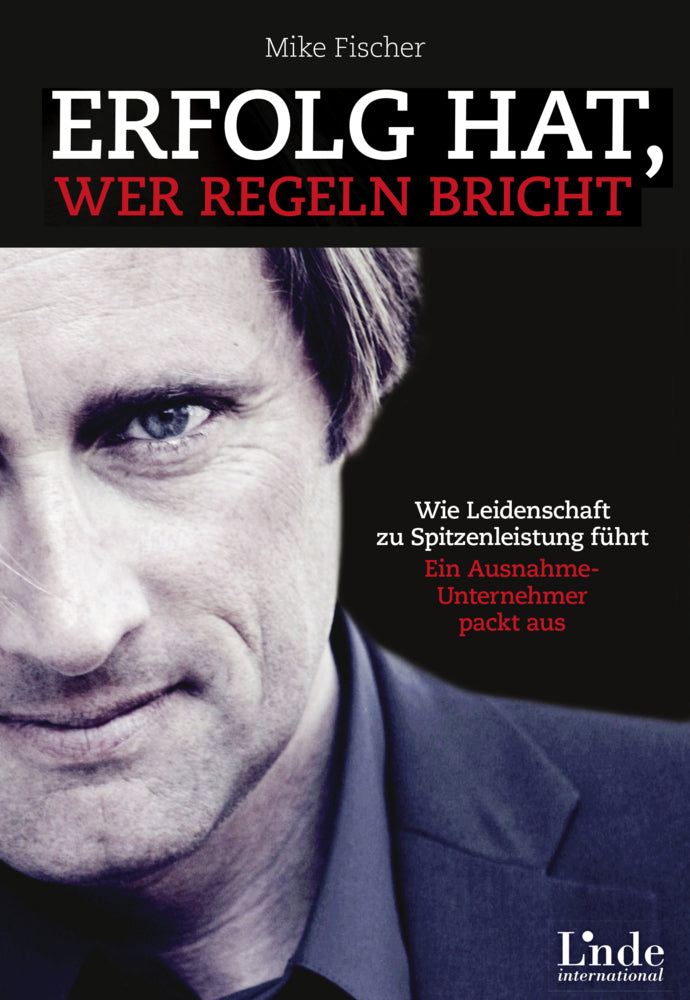 Erfolg hat, wer Regeln bricht (Mike Fischer)