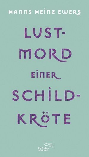 Lustmord einer Schildkröte (Hanns Heinz Ewers)