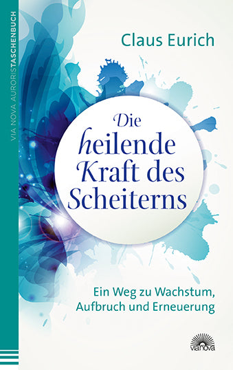 Die heilende Kraft des Scheiterns (Claus Eurich)