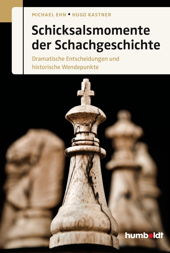Schicksalsmomente der Schachgeschichte (Michael Ehn)