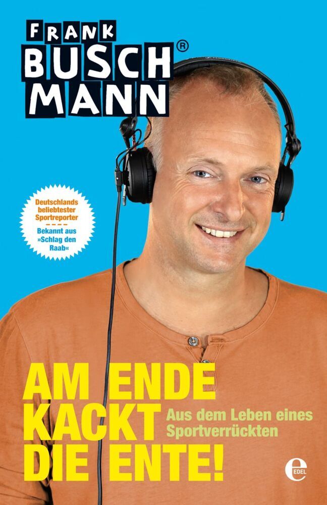 Am Ende kackt die Ente! (Frank Buschmann)