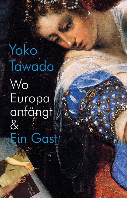 Wo Europa anfängt & Ein Gast (Yoko Tawada)
