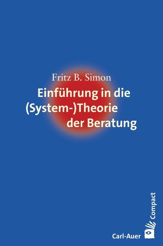Einführung in die (System-) Theorie der Beratung (Fritz B. Simon)