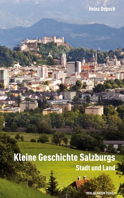 Kleine Geschichte Salzburgs (Heinz Dopsch)