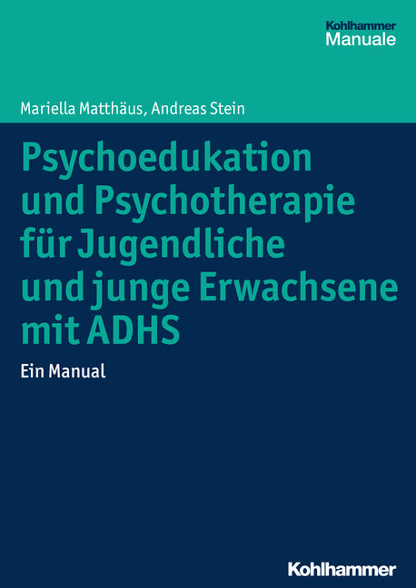 Psychoedukation und Psychotherapie für Jugendliche und junge Erwachsene mit ADHS (Mariella Matthäus)