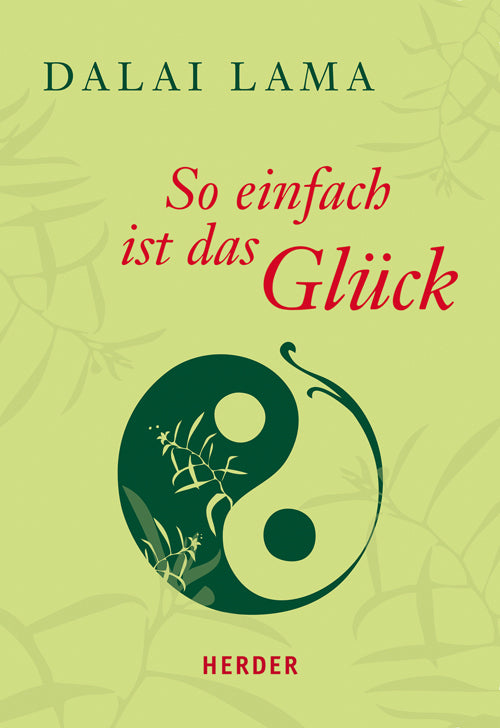 So einfach ist das Glück (Dalai Lama Xiv.)