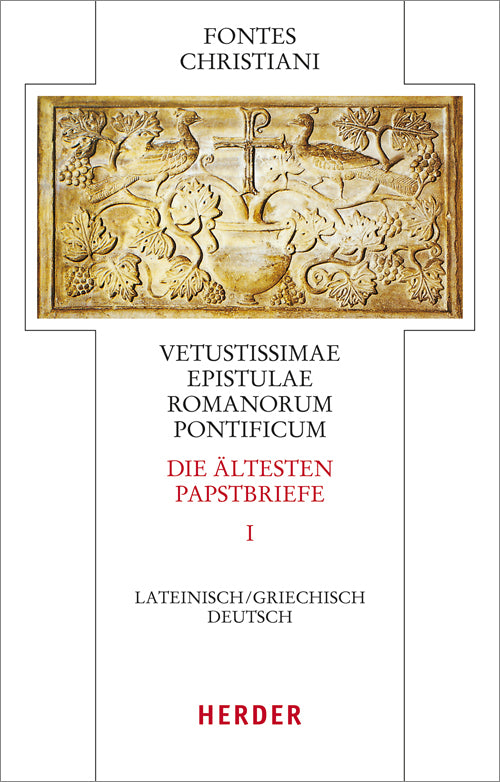 Fontes Christiani 4. Folge. Die ältesten Papstbriefe.Tl.1 (Hermann-Josef Sieben)
