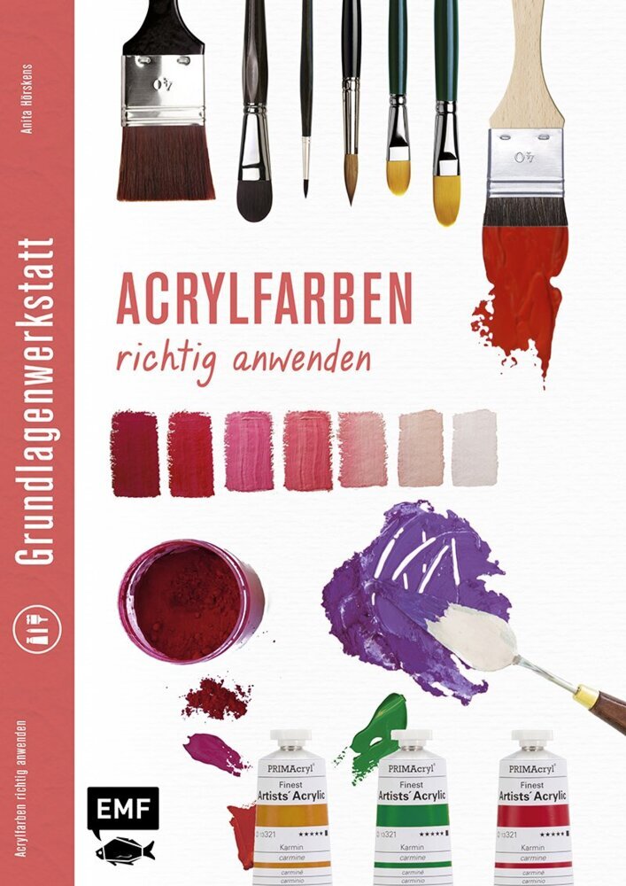Grundlagenwerkstatt: Acrylfarben richtig anwenden (Edition Michael Fischer)