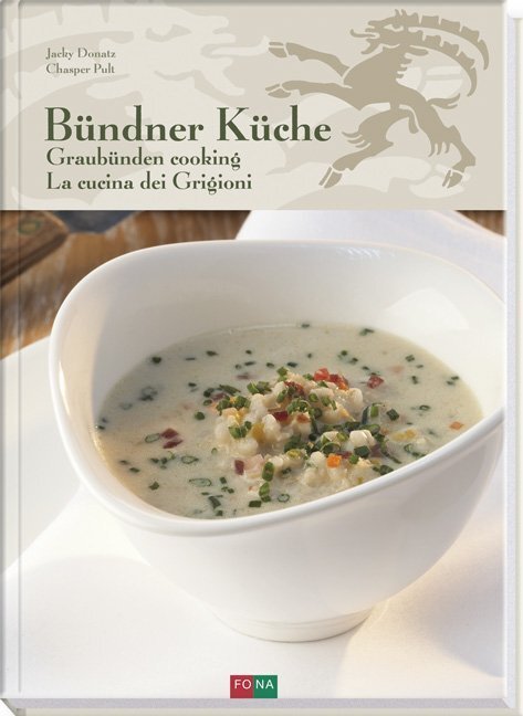 Bündner Küche - Graubünden Cooking - La Cucina dei Grigioni (Jacky Donatz)