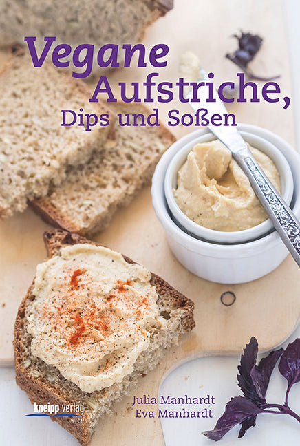 Vegane Aufstriche, Dips und Soßen (Julia Manhardt)