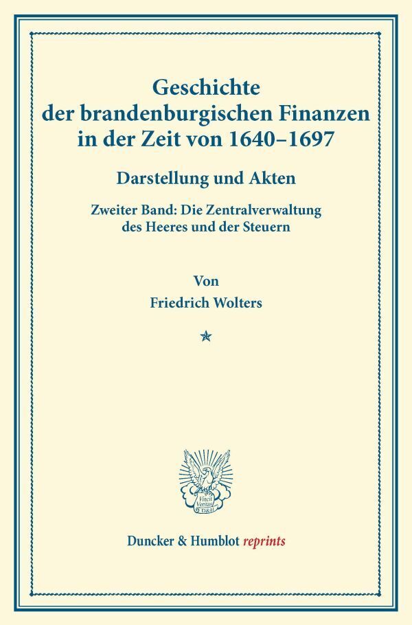 Geschichte der brandenburgischen Finanzen in der Zeit von 1640-1697. (Friedrich Wolters)