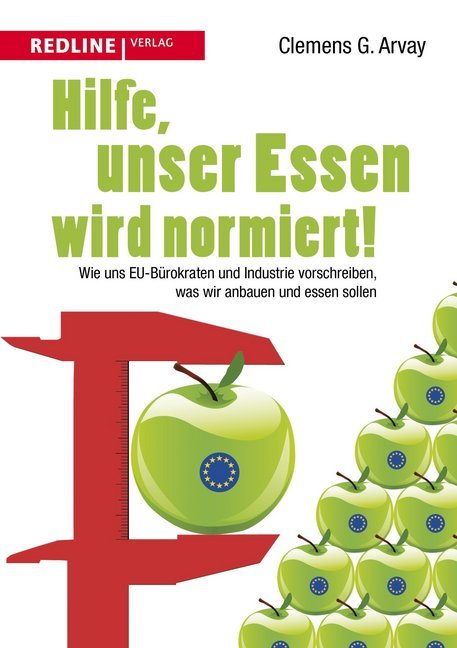 Hilfe, unser Essen wird normiert! (Clemens G. Arvay)