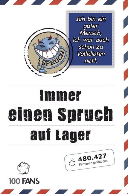 Ich bin ein guter Mensch, ich war auch schon zu Vollidioten nett! (Rolf Hohenhaus)
