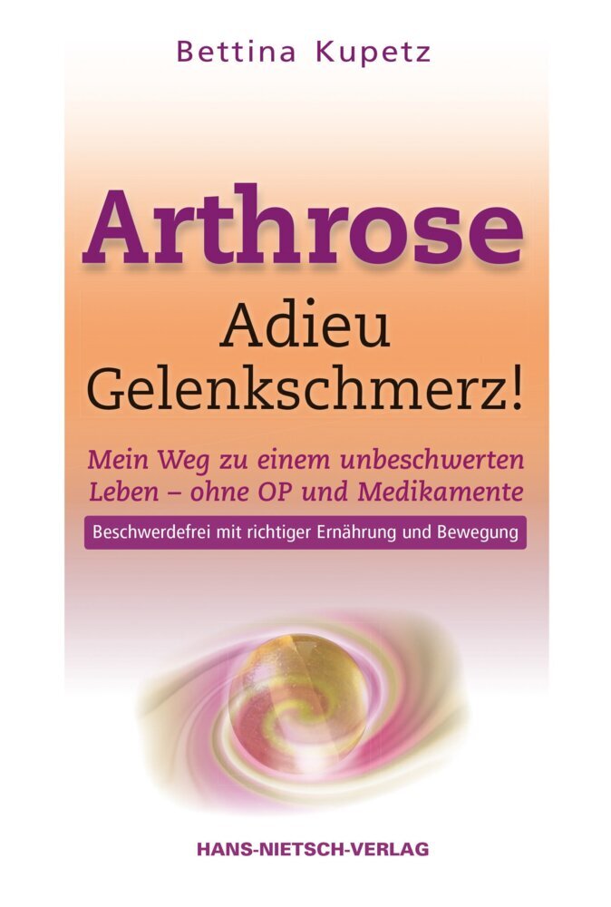 Arthrose - Adieu Gelenkschmerz (Bettina Kupetz)