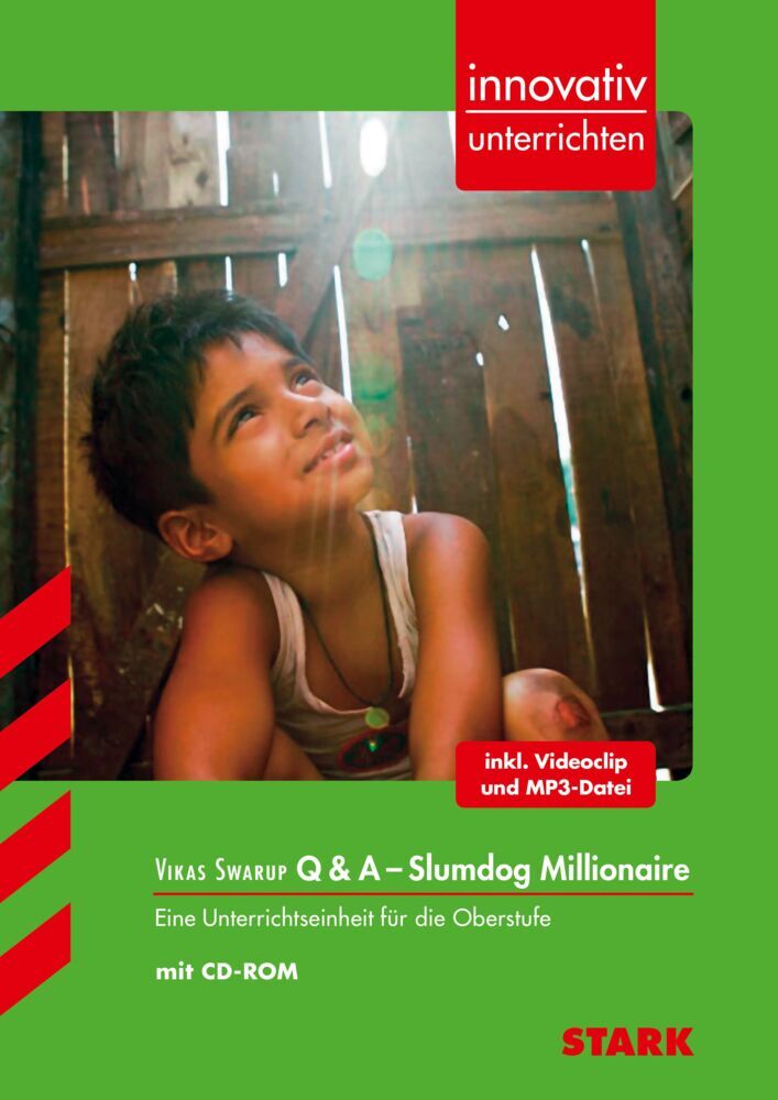 STARK Vikas Swarup: Q & A - Slumdog Millionaire - Englisch - Innovativ unterrichten (Judith Christina Säckl)