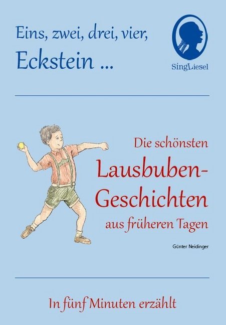 1 2 3 4 Eckstein, Die schönsten Lausbuben-Geschichten aus früheren Tagen für Senioren mit Demenz. (Günter Neidinger)