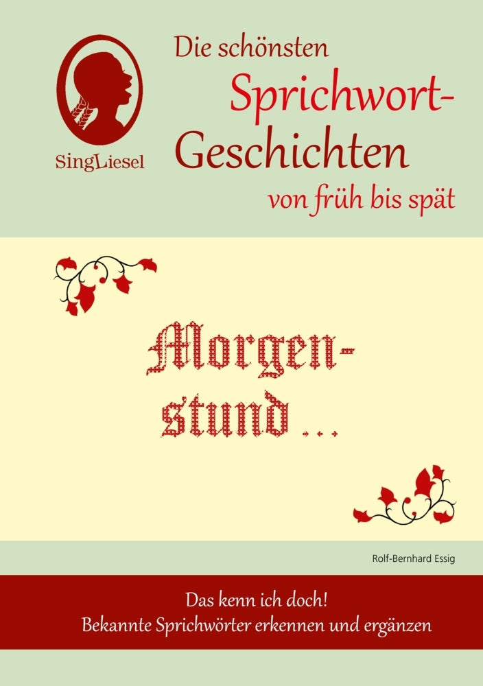 Morgenstund hat Gold im Mund, Die schönsten Sprichwort-Geschichten von früh bis spät für Menschen mit Demenz, 3 Teile (Rolf-Bernhard Essig)