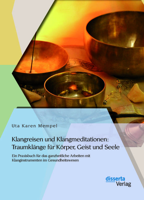 Klangreisen und Klangmeditationen: Traumklänge für Körper, Geist und Seele (Uta Karen Mempel)