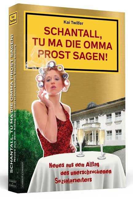 Schantall, tu ma die Omma Prost sagen! (Kai Twilfer)