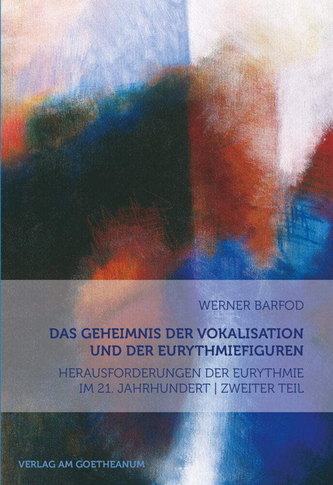 Das Geheimnis der Vokalisation und der Eurythmiefiguren (Werner Barfod)