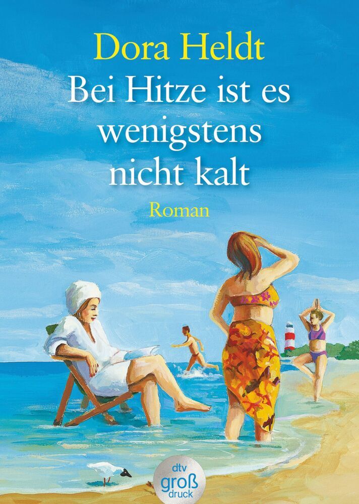 Bei Hitze ist es wenigstens nicht kalt, Großdruck (Dora Heldt)