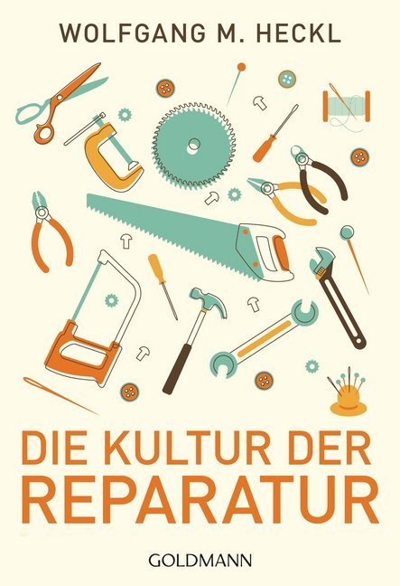 Die Kultur der Reparatur (Wolfgang M. Heckl)