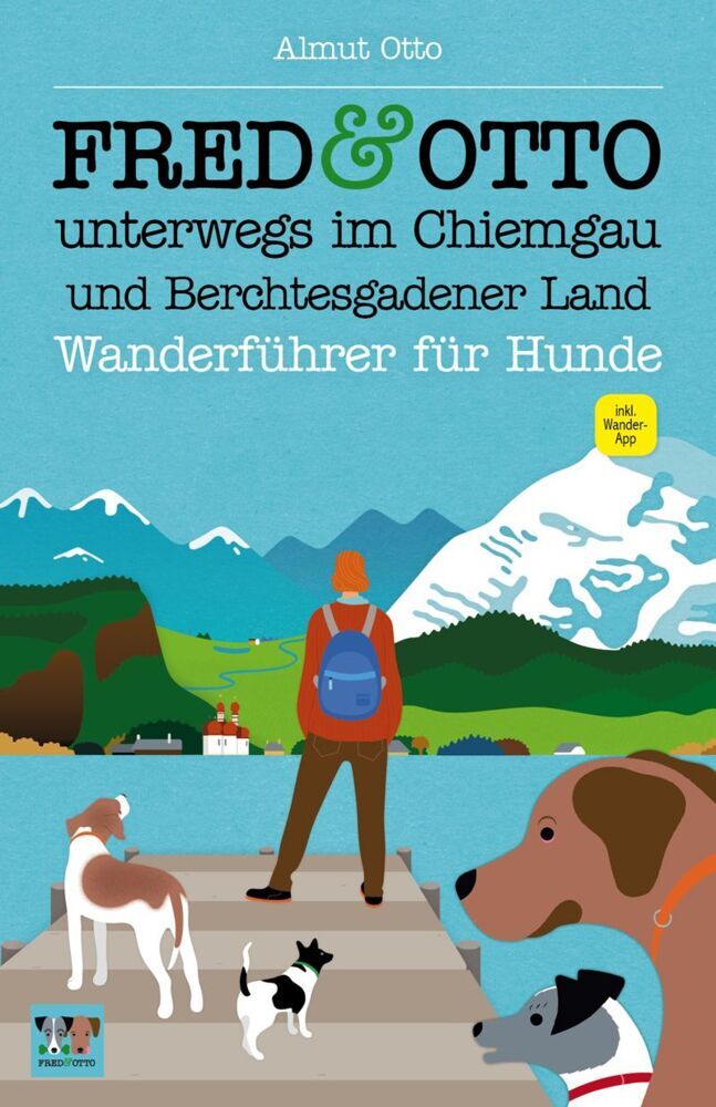 FRED & OTTO unterwegs im Chiemgau und Berchtesgadener Land (Almut Otto)