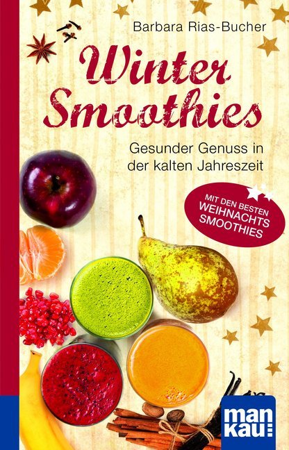 Winter-Smoothies. Kompakt-Ratgeber (Barbara Rias-Bucher)