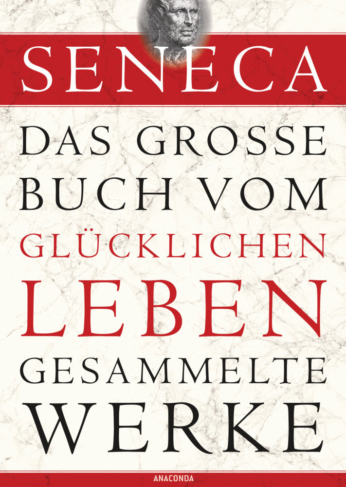 Seneca, Das große Buch vom glücklichen Leben-Gesammelte Werke (Seneca)