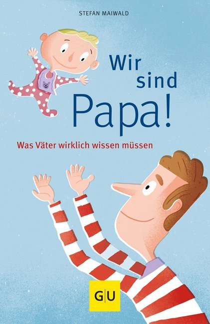 Wir sind Papa! (Stefan Maiwald)